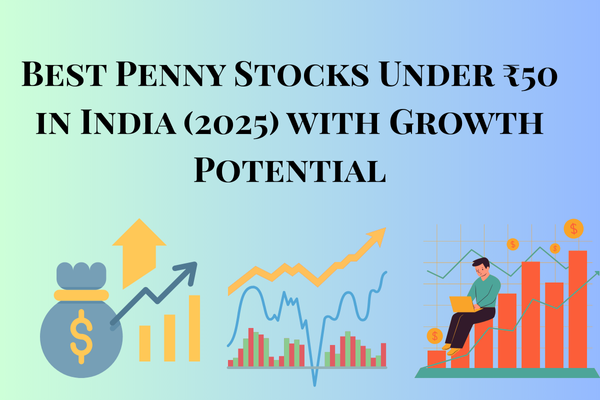 Best Penny Stocks Under ₹50 in India (2025) with Growth Potential