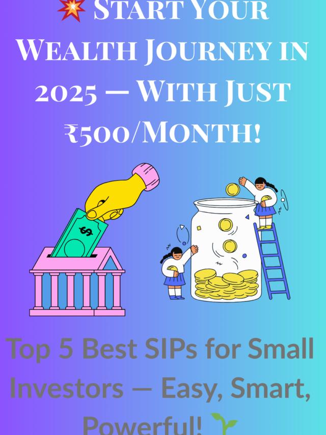 💥 Start Your Wealth Journey in 2025 — With Just ₹500/Month!