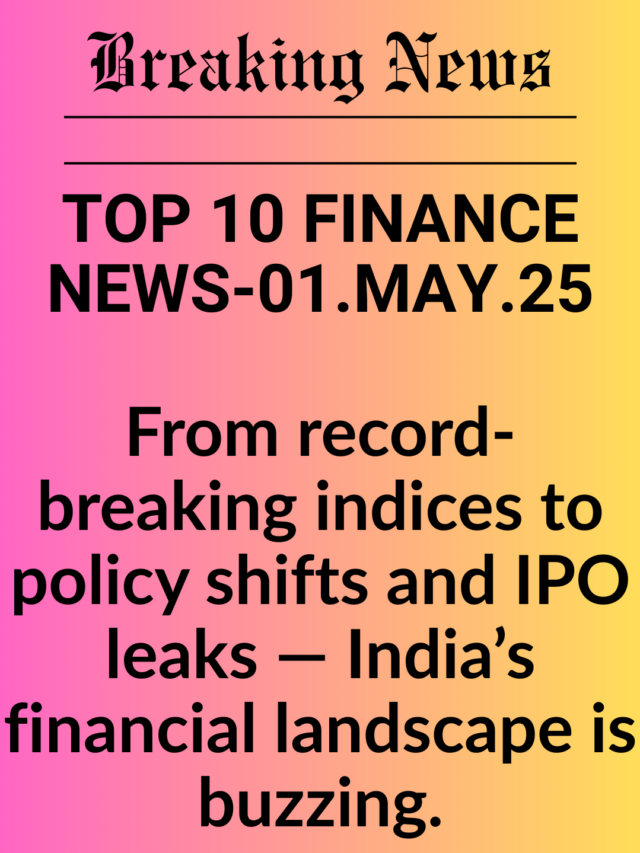 Top 10 finance news today- 01.05.2025